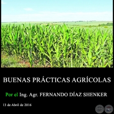 BUENAS PRCTICAS AGRCOLAS - Ing. Agr. FERNANDO DAZ SHENKER - 13 de Abril de 2016